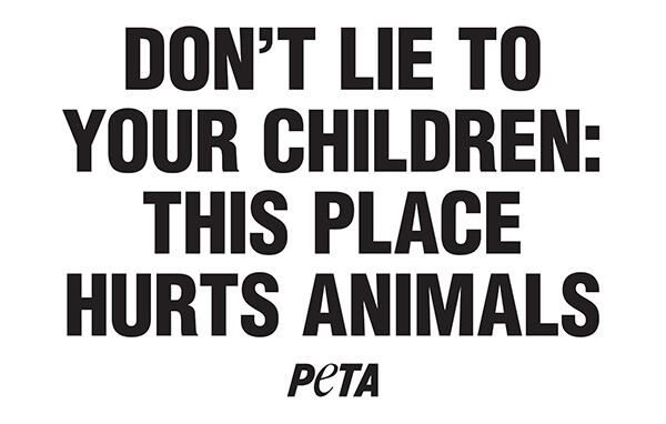 Dont lie to your children: This place hurts animals